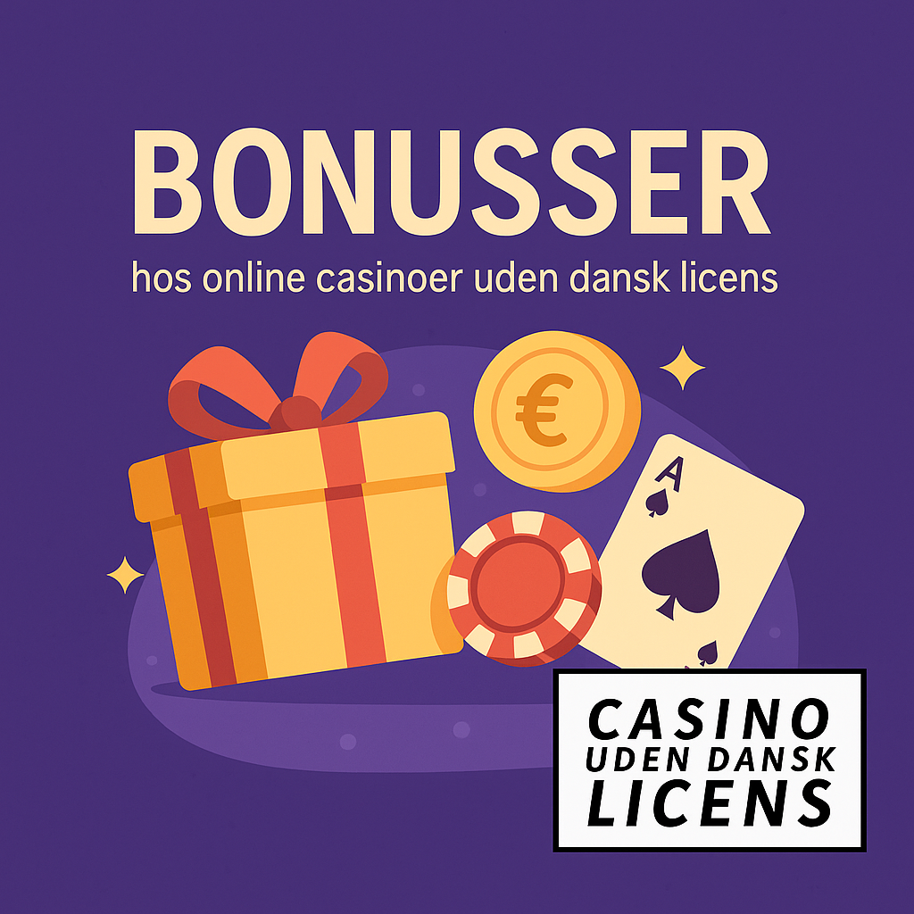 bonusser hos casinoer uden dansk licens
